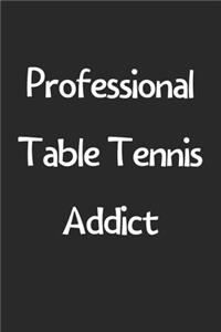 Professional Table Tennis Addict