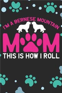 I'm A Bernese Mountain Mom This Is How I Roll