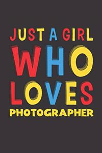 Just A Girl Who Loves Photographer