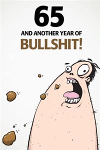 65 And Another Year Of Bullshit!
