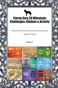 Cierny Sery 20 Milestone Challenges: Outdoor & Activity: Cierny Sery Milestones for Outdoor Fun, Socialization, Agility & Training Volume 1