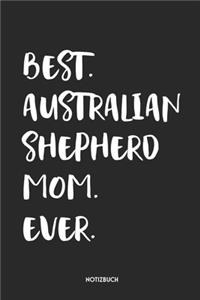 Best Australian Shepherd Mom Ever Notizbuch