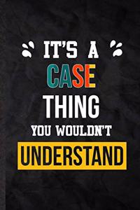 It's a Case Thing You Wouldn't Understand