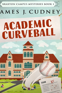 Academic Curveball (Braxton Campus Mysteries Book 1)