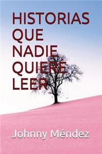 Historias Que Nadie Quiere Leer