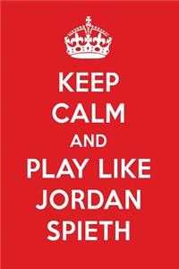 Keep Calm and Play Like Jordan Spieth: Jordan Spieth Designer Notebook