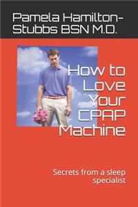 How to Love Your Cpap Machine