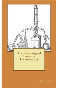 The Physiological Theory of Fermentation