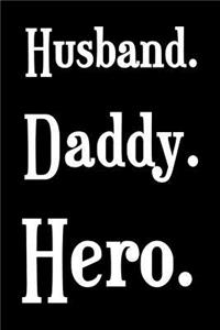 Husband. Daddy. Hero.