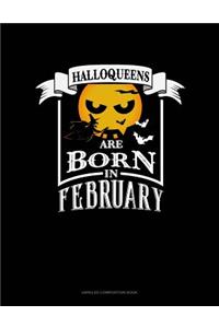 Halloqueens Are Born in February