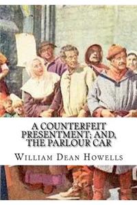 A Counterfeit Presentment; and, The Parlour Car