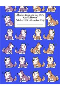 Alaskan Malamute Dog Mom Weekly Planner October 2018 - December 2019: Canine Gift Notebook Planning Organizer for Puppy Lovers