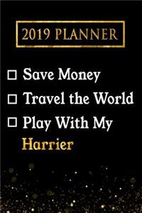 2019 Planner: Save Money, Travel the World, Play with My Harrier: 2019 Harrier Planner