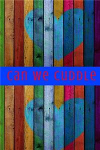 Can We Cuddle