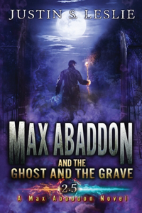 Max Abaddon and The Ghost and the Grave