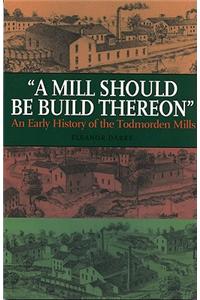Mill Should Be Build Thereon