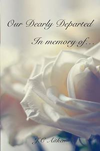 Our Dearly Departed, In memory of...