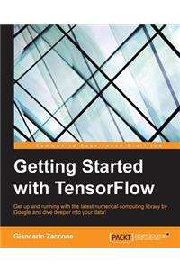 Getting Started with TensorFlow