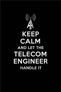 Keep Calm and Let the Telecom Engineer Handle It