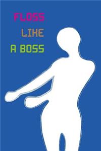 Floss Like a Boss