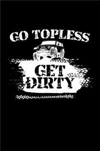 Go Topless Get Dirty