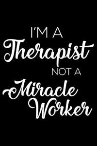 I'm a Therapist Not a Miracle Worker