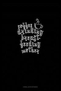 Coffee Drinking Breastfeeding Mother