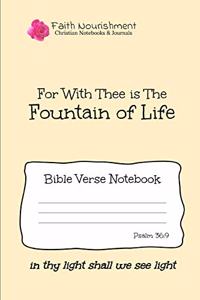 For with Thee Is the Fountain of Life