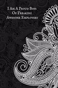 I Am a Proud Boss of Freaking Awesome Employees