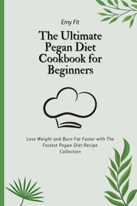 Ultimate Pegan Diet Cookbook for Beginners