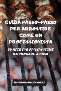 Guida Passo-Passo Per Arrostire Come Un Professionista