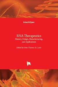 RNA Therapeutics - History, Design, Manufacturing, and Applications