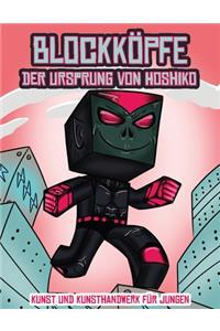 Kunst und Kunsthandwerk für Jungen (Blockköpfe - Der Ursprung von Hoshiko)