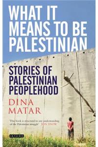 What It Means to Be Palestinian: Stories of Palestinian Peoplehood