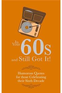 In Your 60s and Still Got It!