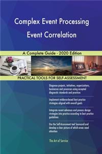 Complex Event Processing Event Correlation A Complete Guide - 2020 Edition