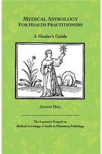 Medical Astrology for Health Practitioners: A Healer's Guide