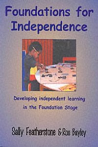 Foundations for Independence: Developing Independent Learning in the Foundation Stage (Early Years Library)