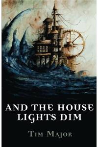And The House Lights Dim