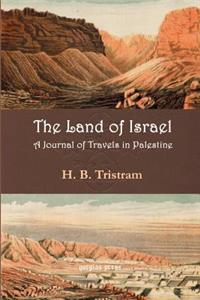 Land of Israel. A Journey of Travel in Palestine: A Journal of Travel in Palestine