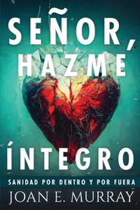 Señor, Hazme Íntegro