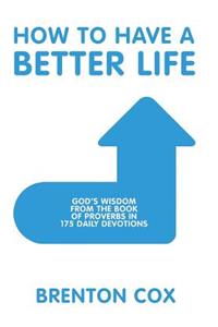 How to Have a Better Life