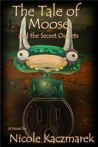 The Tale of Moose and The Secret Outlets