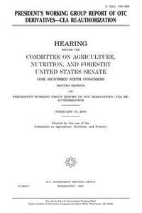President's Working Group report of OTC derivatives--CEA re-authorization