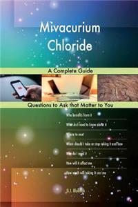 Mivacurium Chloride; A Complete Guide