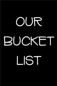 Our Bucket List