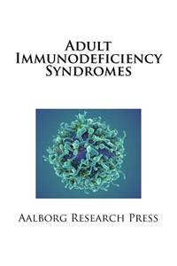 Adult Immunodeficiency Syndromes