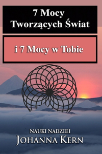 7 Mocy Tworzących Świat i 7 Mocy w Tobie