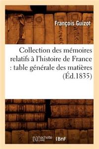 Collection Des Mémoires Relatifs À l'Histoire de France: Table Générale Des Matières (Éd.1835)