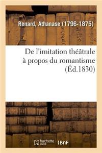 de l'Imitation Théâtrale À Propos Du Romantisme